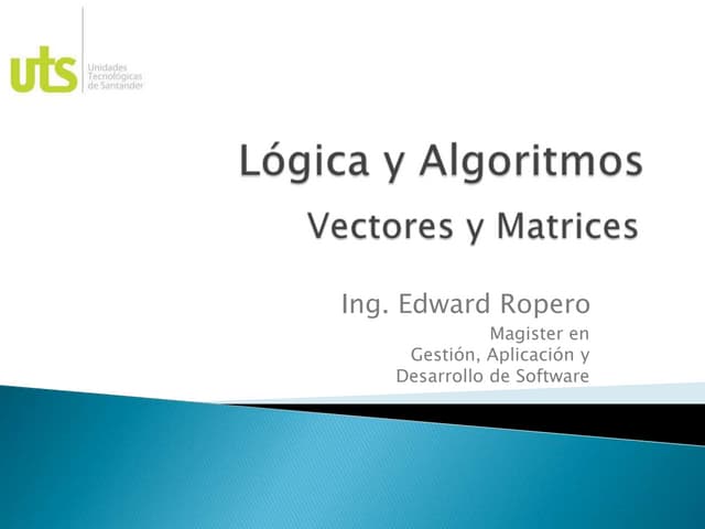 Logica y algoritmos 6. vectores y matrices
