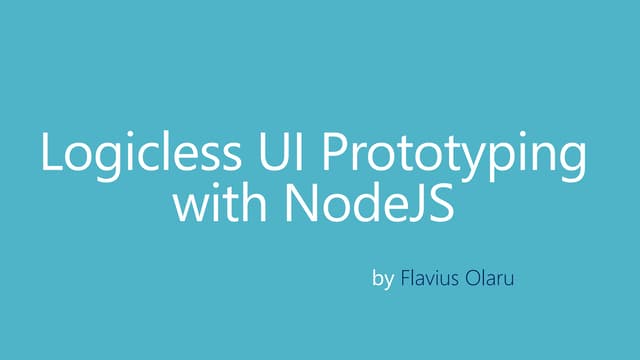 LogiLogicless UI prototyping with Node.js | SuperSpeaker@CodeCamp Iasi, 2014