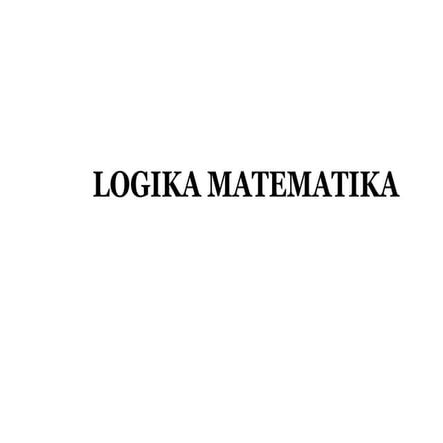 logika matematika, pembahasan singkat materi matematika