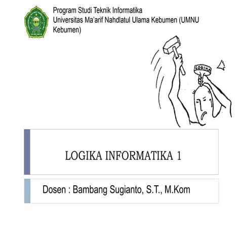 Logika informatika (Bambang Sugianto, S.T., M.Kom - UMNU KEBUMEN )