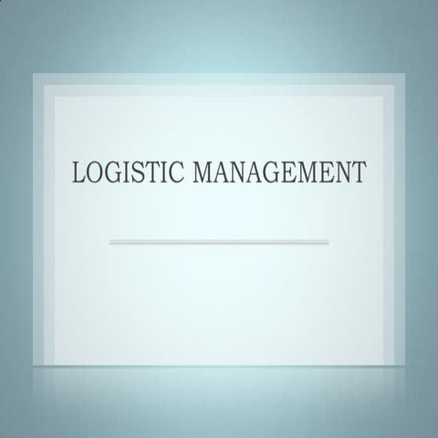 Logistic management