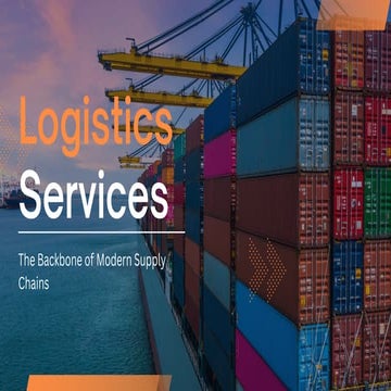 Logistics Services:- The Backbone of Modern Supply Chains | PDF
