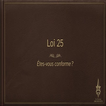 Loi 25 - Loi modernisant des dispositions législatives en matière de protecti...