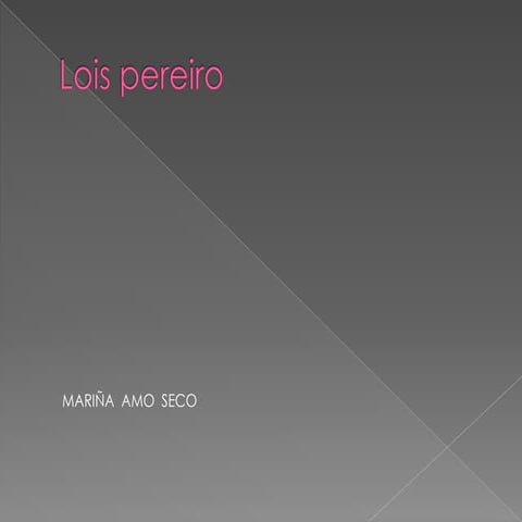 Antoloxía de Lois Pereiro por Mariña Amo