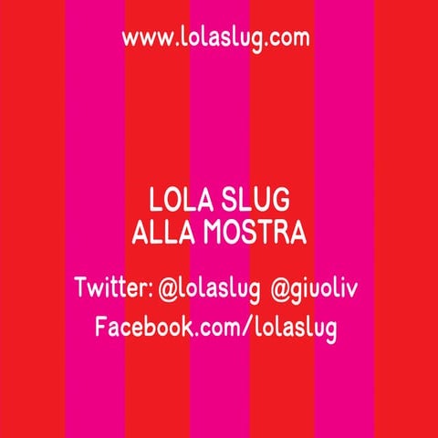 Lola Slug alla mostra