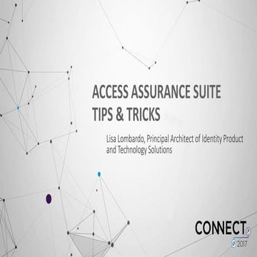 Access Assurance Suite Tips & Tricks - Lisa Lombardo Principal Architect Iden...