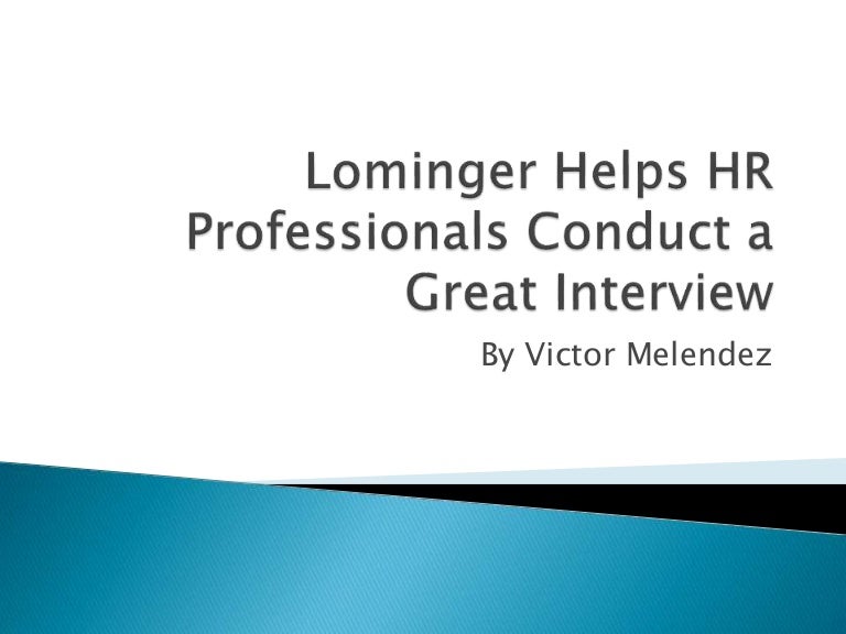 Lominger Helps HR Professionals Conduct a Great Interview