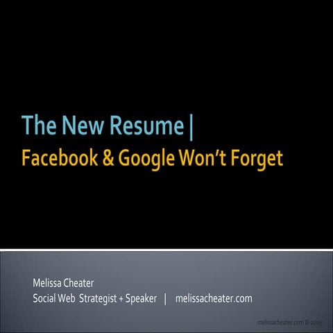The New Resume: Facebook & Google won't forget