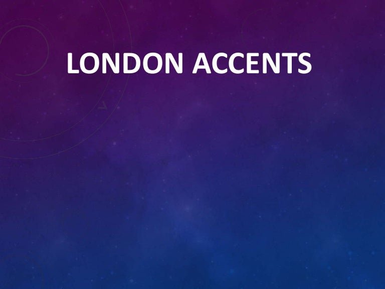 London accents