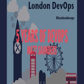 London Devops #3.1: 5 Years of Devops