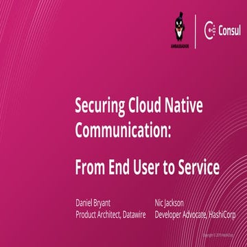 [London HashiCorp] Securing Cloud Native Communication: From end user to serv...