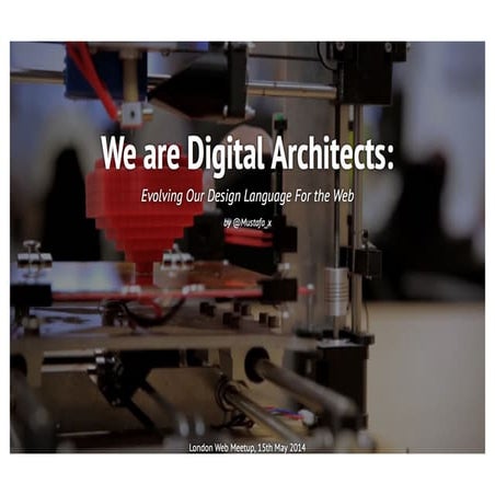 We are Digital Architects: Evolving our design language for the web (Mustafa ...