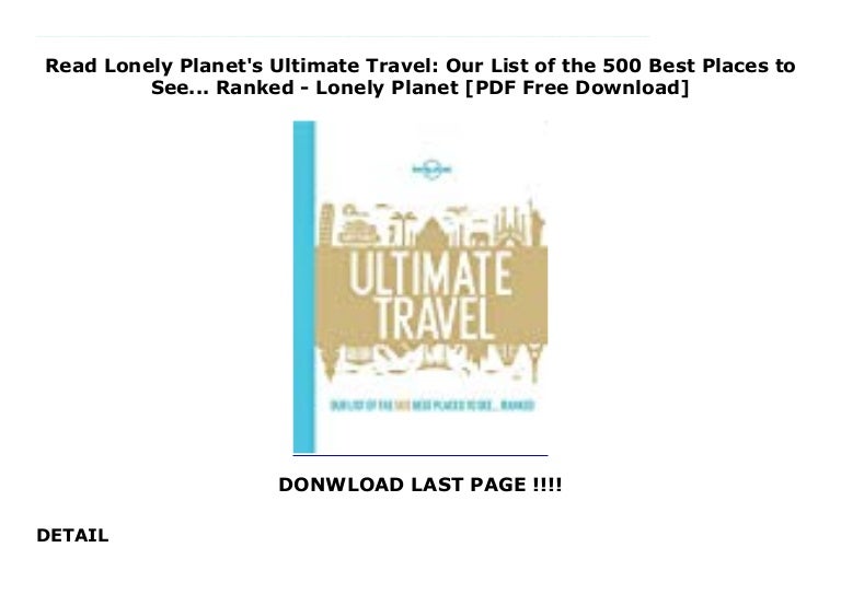 Read Lonely Planet S Ultimate Travel Our List Of The 500 Best Places