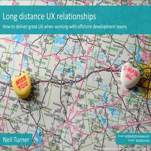 Long distance UX relationships - How to deliver great UX when working with of...
