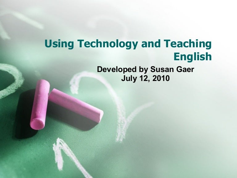 USING TECHNOLOGY AND TEACHING ENGLISH