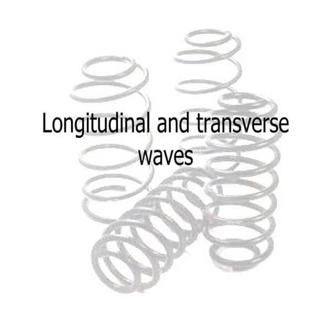 Longitudinal And Transverse Waves