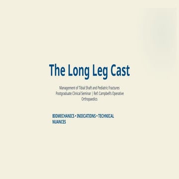 Comprehensive Guide to Long Leg Cast Management for Tibial Fractures | PPTX