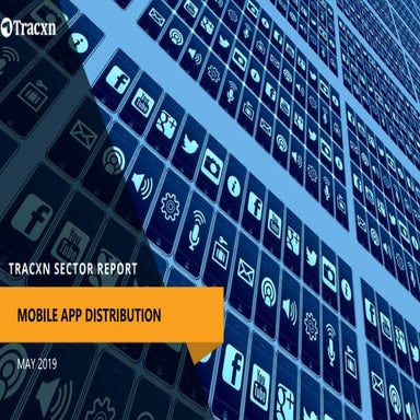 Tracxn - Mobile App Distribution Startup Landscape | PDF