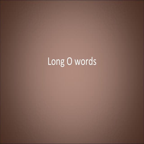 Long o words