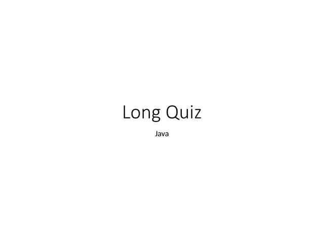 Long Quiz for Java Programming - Basics plus Array and looping .pptx