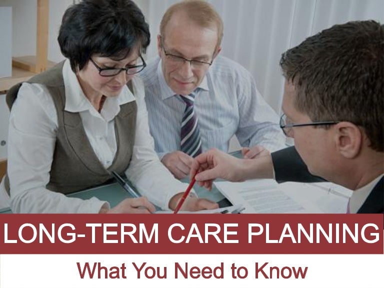 Long Term Care Planning What You Need to Know