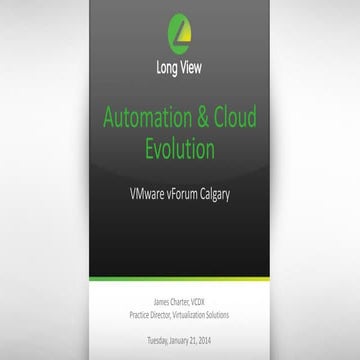 Automation & Cloud Evolution - Long View VMware Forum Calgary January 21 2014