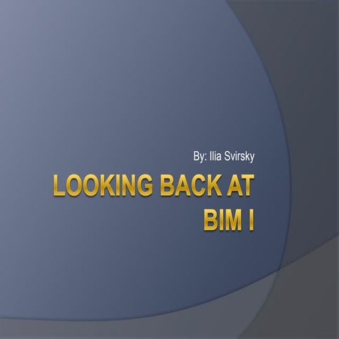 Looking back at bim i