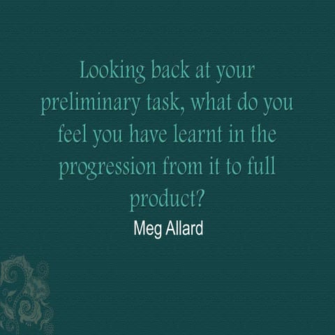 Looking back at your preliminary task, what