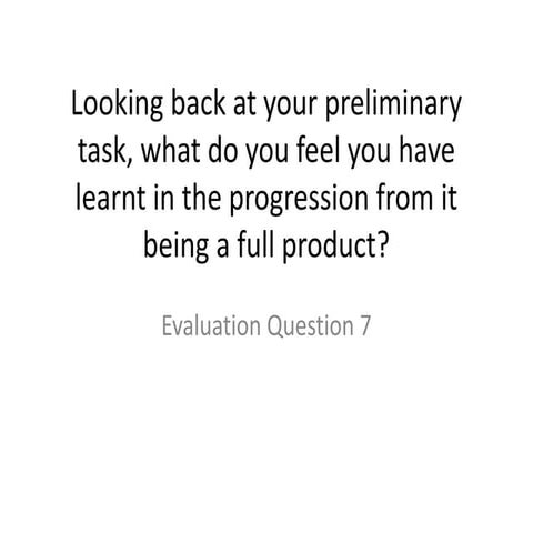 Evaluation Question 7