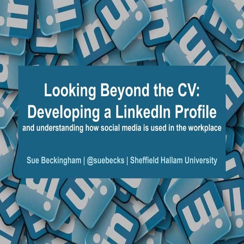 Looking beyond the CV: Developing a LinkedIn Profile