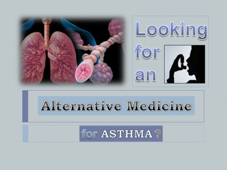 Looking for an alternative medicine for asthma