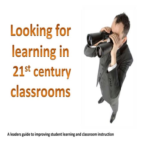 Looking for learning in 21st century classrooms -  2010 