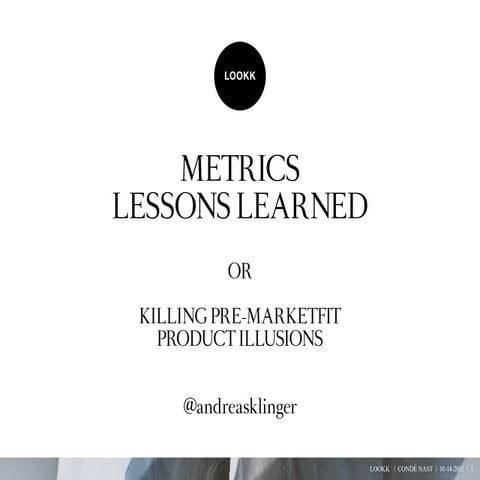 Metrics: Lessons Learned - Killing your pre market product illusions
