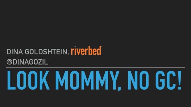 Look Mommy, no GC! (SDP May 2017)