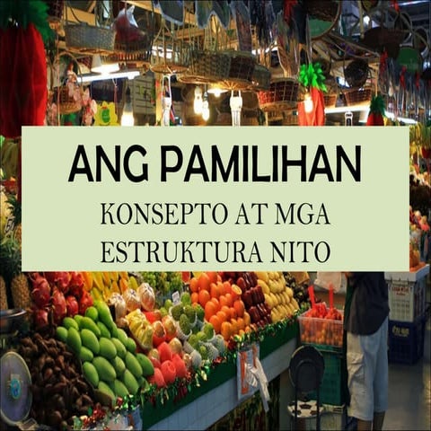 ANG PAMILIHAN AT ANG ESTRUKTURA NITO