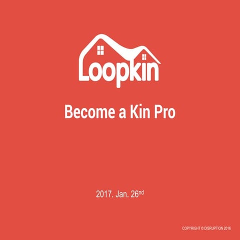 [Loopkin] how to become a kin pro? | PPT
