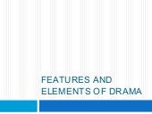Features and Elements of Drama