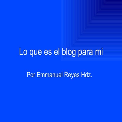 Lo que es el blog para mi