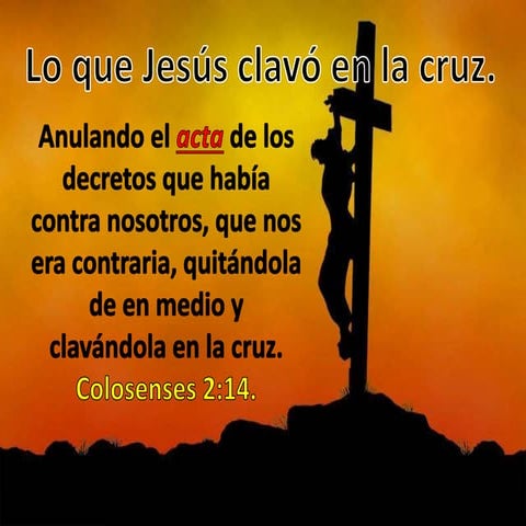 Lo que Jesús clavó en la cruz.