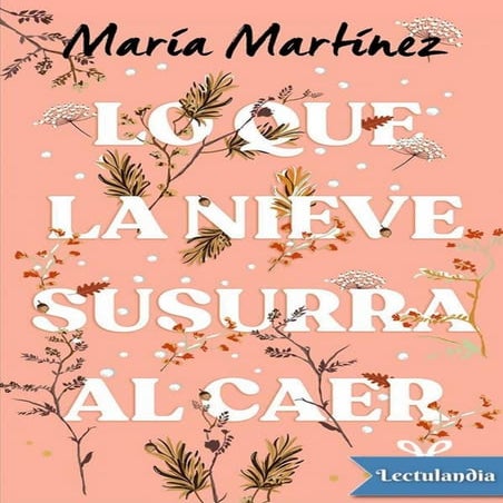 Lo que la nieve susurra al caer - Maria Martinez.pdf