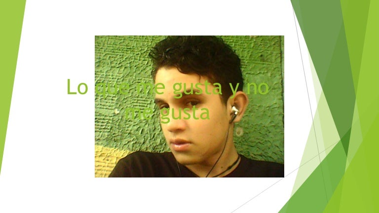 Lo que me gusta y no me gusta