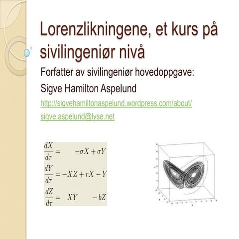 Lorenzlikningene, Et Kurs På SivilingeniøR Nivå