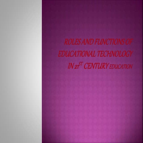 The Roles and Functions of Educational Technology in the 21st century ...