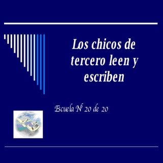Los Chicos De Tercero Leen Y Escriben