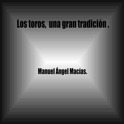 Los toros, un tema controvertido. (Manu)