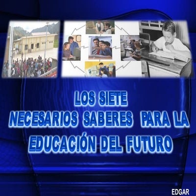 Los 7 saberes de edgar morin presentación diapositivas