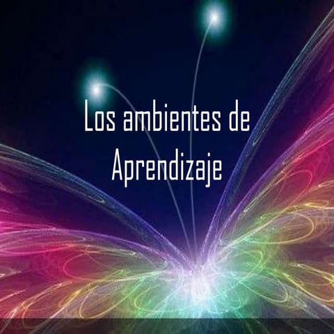 Los ambientes de aprendizaje