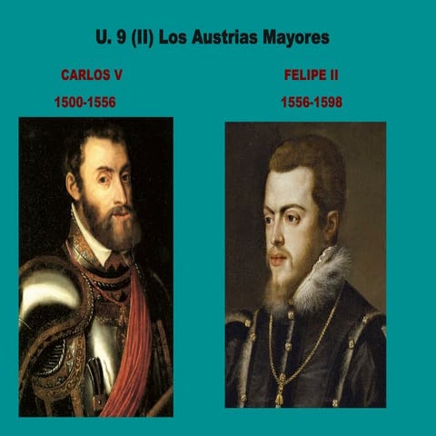 Unidad 10( II) Los Austrias Mayores Carlos V y Felipe II