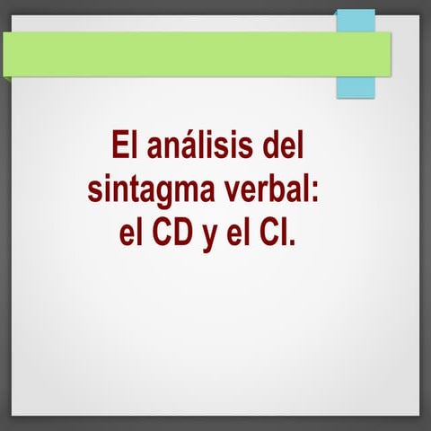 Los complementos del verbo, cd y ci