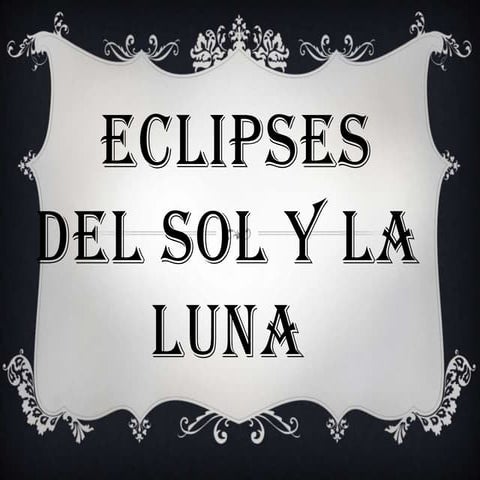 Los eclipses del sol y la luna